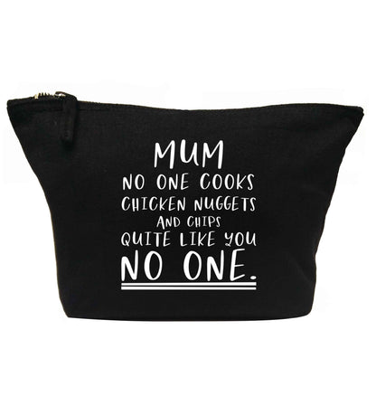 Mum no one cooks chicken nuggets and chips like you no one | Makeup / wash bag