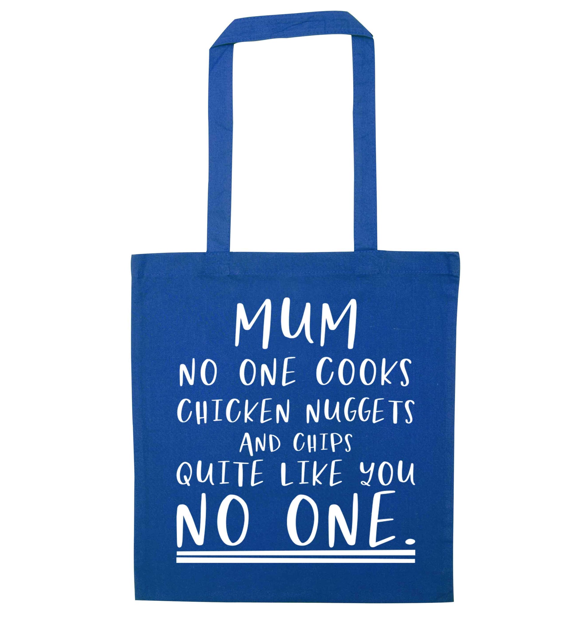 Super funny sassy gift for mother's day or birthday!  Mum no one cooks chicken nuggets and chips like you no one blue tote bag