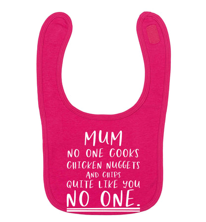 Super funny sassy gift for mother's day or birthday!  Mum no one cooks chicken nuggets and chips like you no one dark pink baby bib