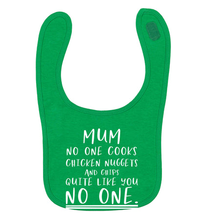 Super funny sassy gift for mother's day or birthday!  Mum no one cooks chicken nuggets and chips like you no one green baby bib