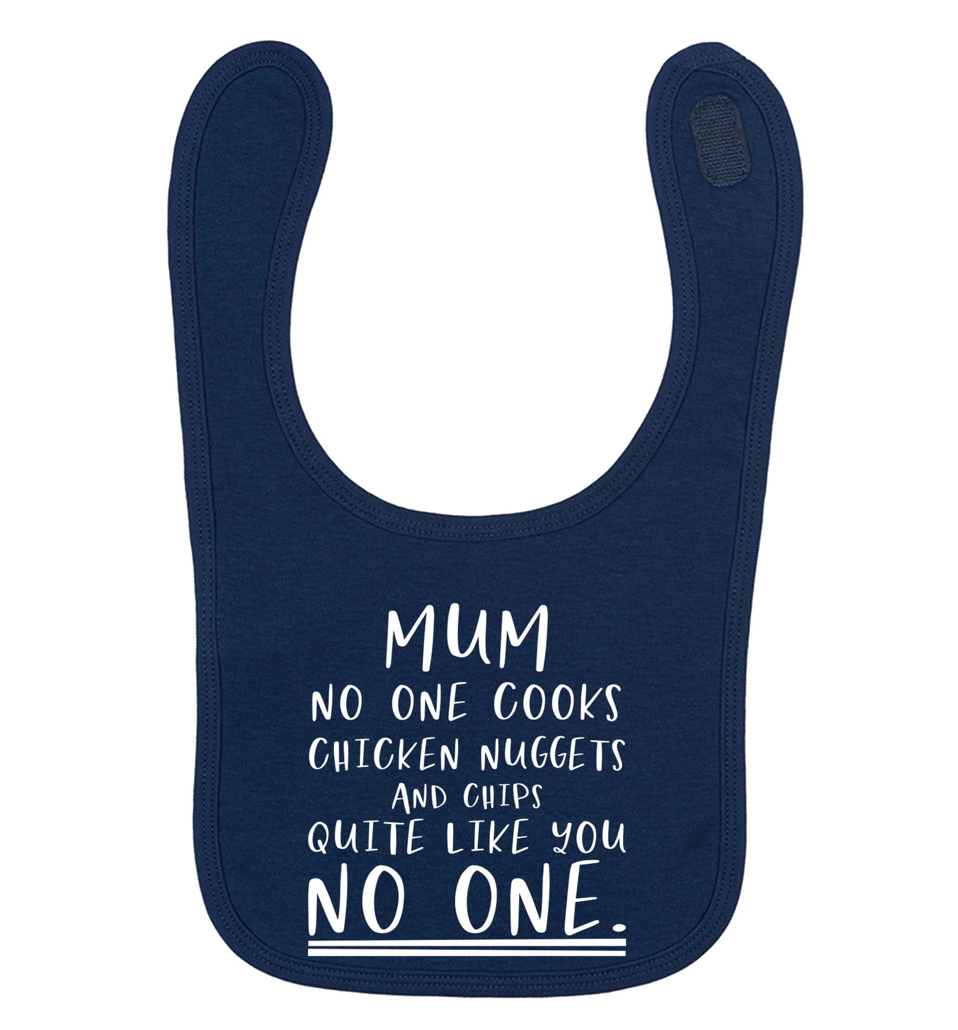 Super funny sassy gift for mother's day or birthday!  Mum no one cooks chicken nuggets and chips like you no one navy baby bib