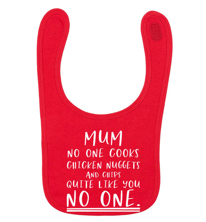 Super funny sassy gift for mother's day or birthday!  Mum no one cooks chicken nuggets and chips like you no one red baby bib
