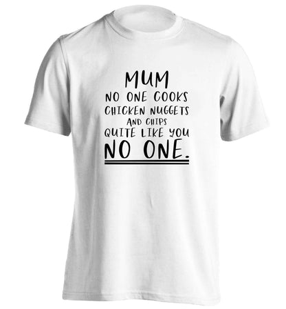 Super funny sassy gift for mother's day or birthday!  Mum no one cooks chicken nuggets and chips like you no one adults unisex white Tshirt 2XL