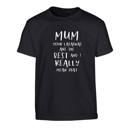 Funny gifts for your mum on mother's dayor her birthday! Mum your lasagnas are the best and I really mean that Children's black Tshirt 12-13 Years
