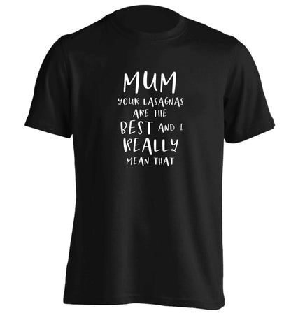 Funny gifts for your mum on mother's dayor her birthday! Mum your lasagnas are the best and I really mean that adults unisex black Tshirt 2XL