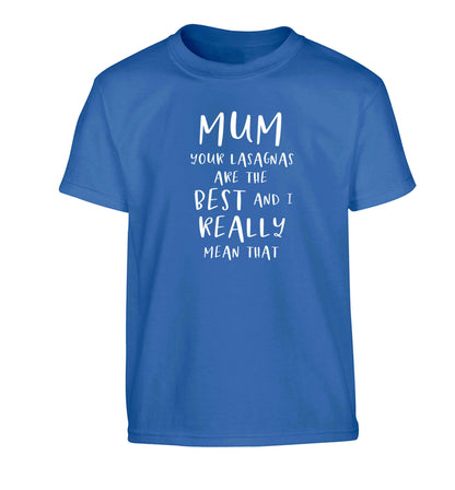 Funny gifts for your mum on mother's dayor her birthday! Mum your lasagnas are the best and I really mean that Children's blue Tshirt 12-13 Years