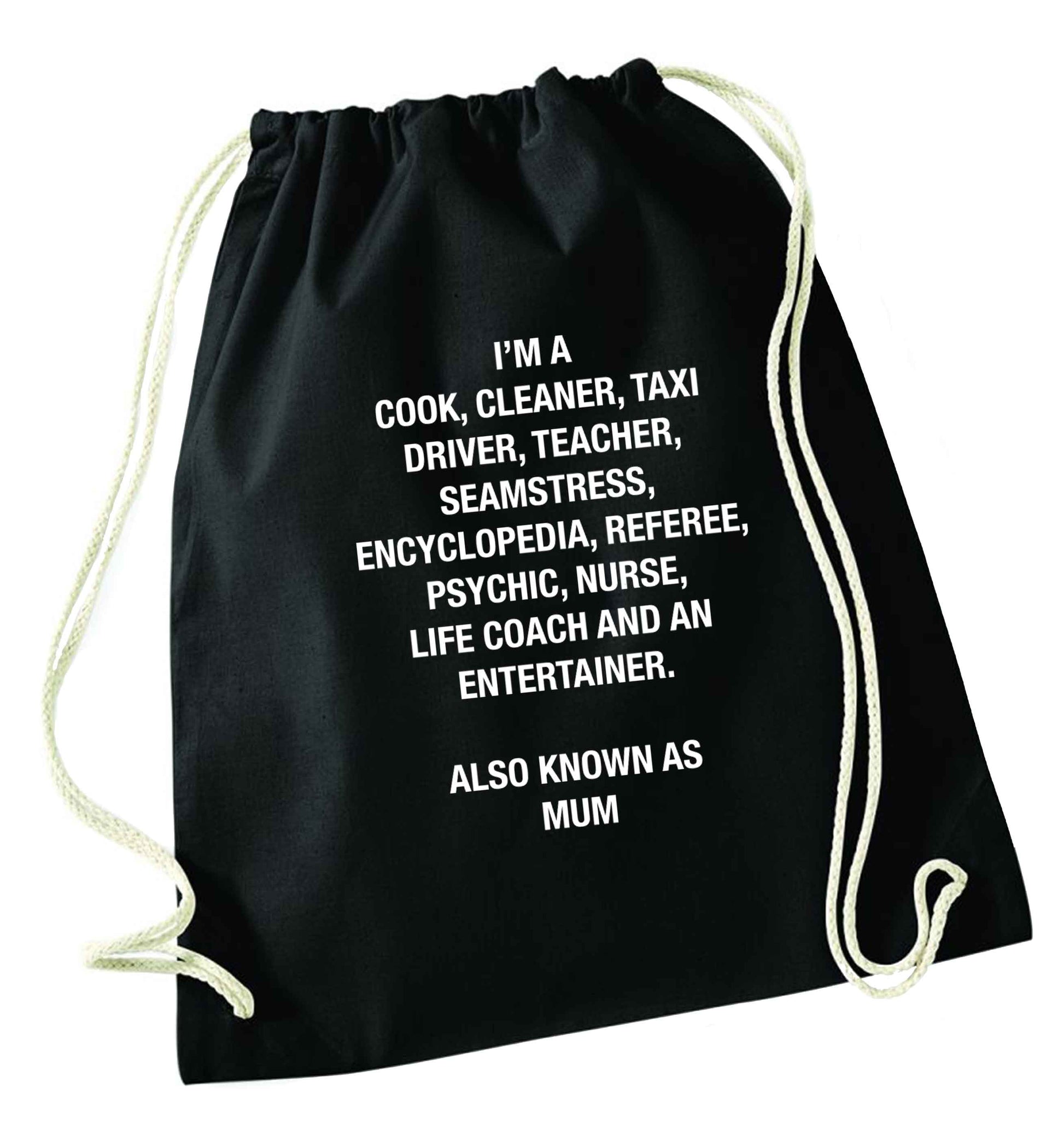 Funny gifts for your mum on mother's dayor her birthday! Mum, cook, cleaner, taxi driver, teacher, seamstress, encyclopedia, referee, psychic, nurse, life coach and entertainer black drawstring bag