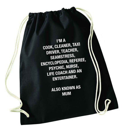 Funny gifts for your mum on mother's dayor her birthday! Mum, cook, cleaner, taxi driver, teacher, seamstress, encyclopedia, referee, psychic, nurse, life coach and entertainer black drawstring bag