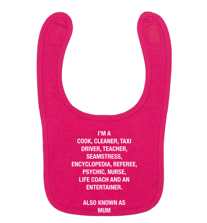 Funny gifts for your mum on mother's dayor her birthday! Mum, cook, cleaner, taxi driver, teacher, seamstress, encyclopedia, referee, psychic, nurse, life coach and entertainer dark pink baby bib