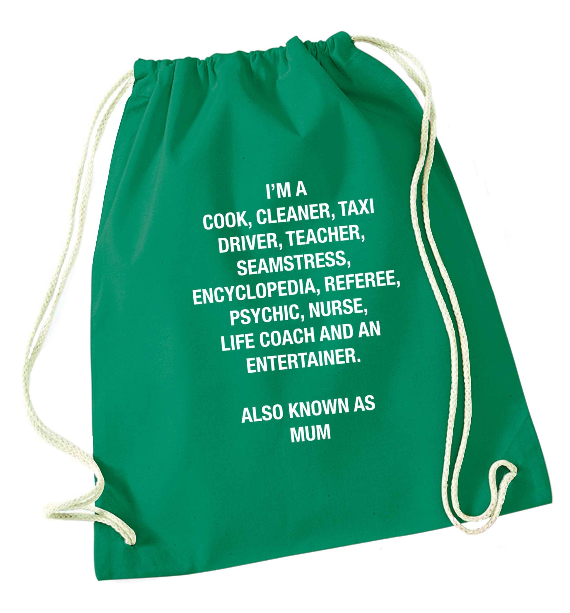 Funny gifts for your mum on mother's dayor her birthday! Mum, cook, cleaner, taxi driver, teacher, seamstress, encyclopedia, referee, psychic, nurse, life coach and entertainer green drawstring bag