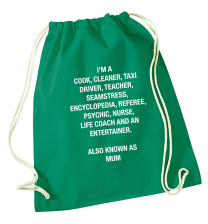 Funny gifts for your mum on mother's dayor her birthday! Mum, cook, cleaner, taxi driver, teacher, seamstress, encyclopedia, referee, psychic, nurse, life coach and entertainer green drawstring bag
