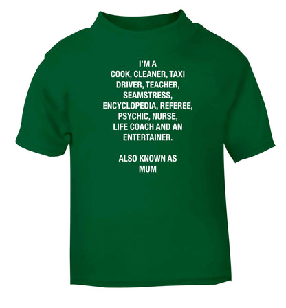 Funny gifts for your mum on mother's dayor her birthday! Mum, cook, cleaner, taxi driver, teacher, seamstress, encyclopedia, referee, psychic, nurse, life coach and entertainer green baby toddler Tshirt 2 Years