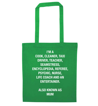 Funny gifts for your mum on mother's dayor her birthday! Mum, cook, cleaner, taxi driver, teacher, seamstress, encyclopedia, referee, psychic, nurse, life coach and entertainer green tote bag