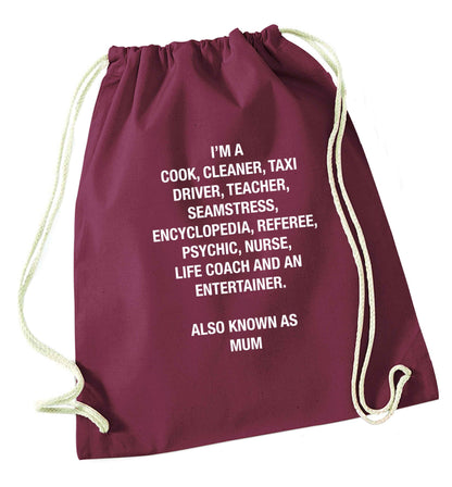Funny gifts for your mum on mother's dayor her birthday! Mum, cook, cleaner, taxi driver, teacher, seamstress, encyclopedia, referee, psychic, nurse, life coach and entertainer maroon drawstring bag
