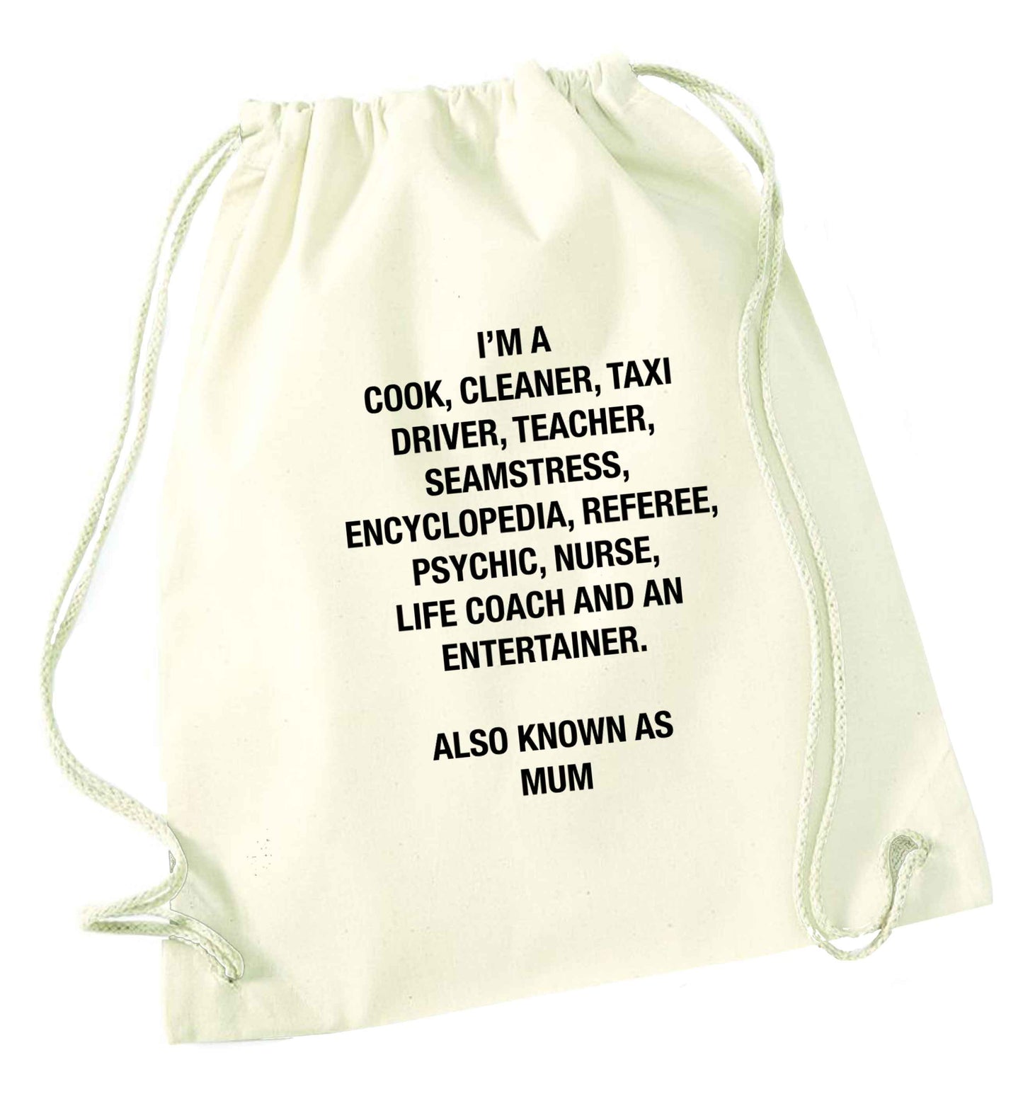 Funny gifts for your mum on mother's dayor her birthday! Mum, cook, cleaner, taxi driver, teacher, seamstress, encyclopedia, referee, psychic, nurse, life coach and entertainer natural drawstring bag