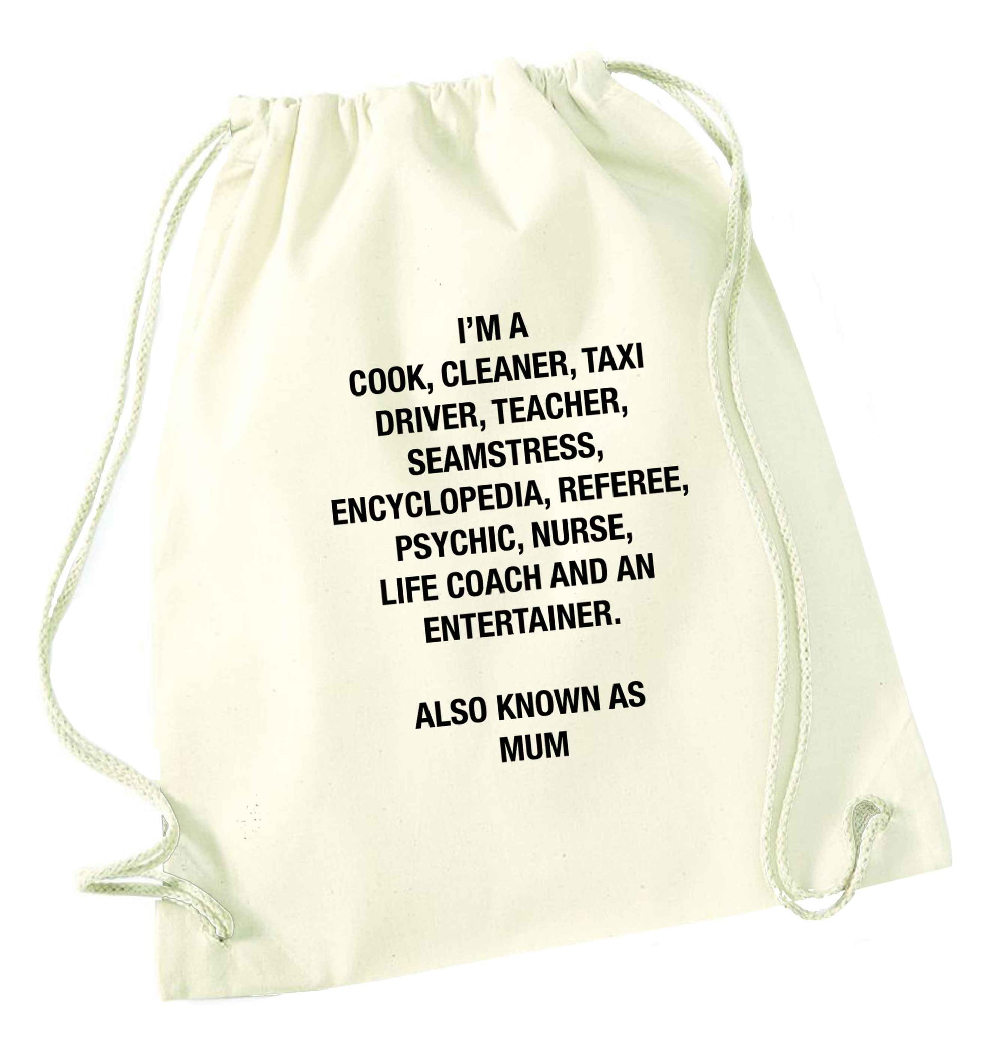 Funny gifts for your mum on mother's dayor her birthday! Mum, cook, cleaner, taxi driver, teacher, seamstress, encyclopedia, referee, psychic, nurse, life coach and entertainer natural drawstring bag