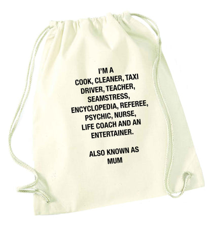 Funny gifts for your mum on mother's dayor her birthday! Mum, cook, cleaner, taxi driver, teacher, seamstress, encyclopedia, referee, psychic, nurse, life coach and entertainer natural drawstring bag