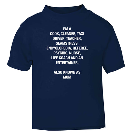 Funny gifts for your mum on mother's dayor her birthday! Mum, cook, cleaner, taxi driver, teacher, seamstress, encyclopedia, referee, psychic, nurse, life coach and entertainer navy baby toddler Tshirt 2 Years