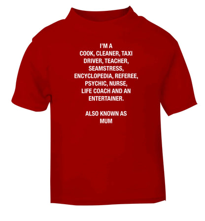 Funny gifts for your mum on mother's dayor her birthday! Mum, cook, cleaner, taxi driver, teacher, seamstress, encyclopedia, referee, psychic, nurse, life coach and entertainer red baby toddler Tshirt 2 Years