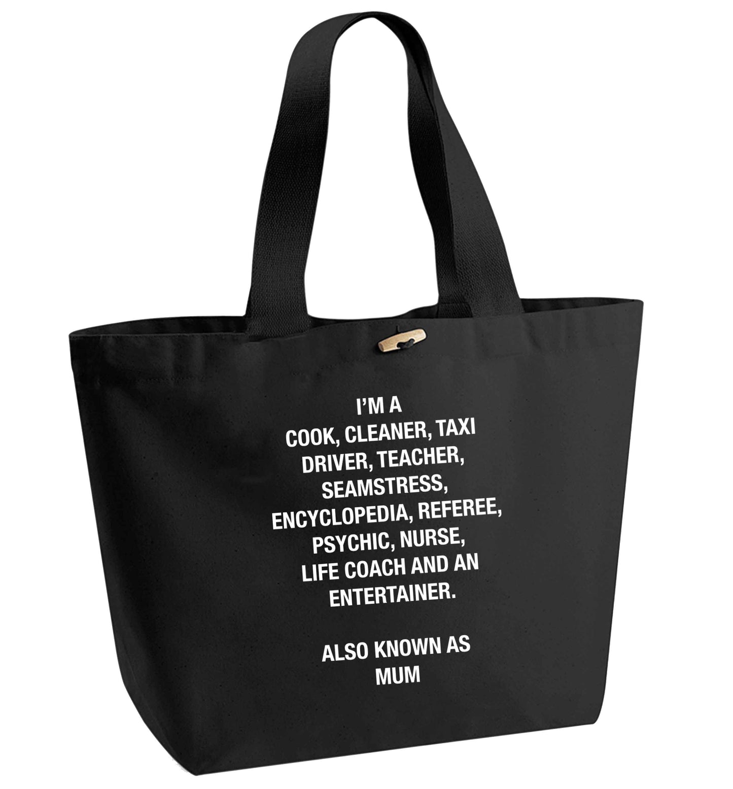 Funny gifts for your mum on mother's dayor her birthday! Mum, cook, cleaner, taxi driver, teacher, seamstress, encyclopedia, referee, psychic, nurse, life coach and entertainer organic cotton premium tote bag with wooden toggle in black