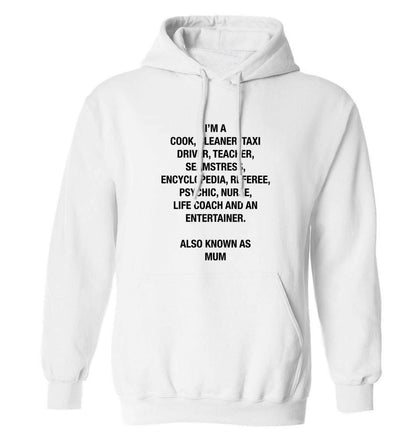 Funny gifts for your mum on mother's dayor her birthday! Mum, cook, cleaner, taxi driver, teacher, seamstress, encyclopedia, referee, psychic, nurse, life coach and entertainer adults unisex white hoodie 2XL