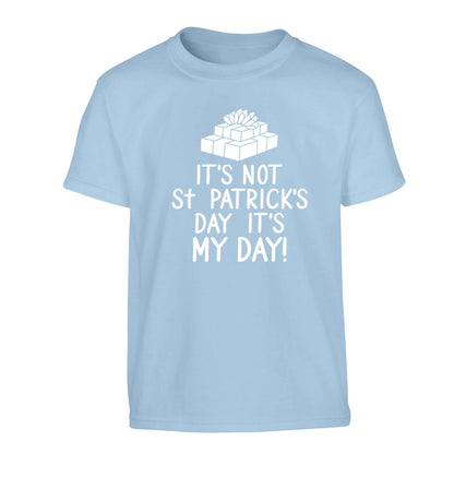 Funny gifts for your mum on mother's dayor her birthday! It's not St Patricks day it's my day Children's light blue Tshirt 12-13 Years