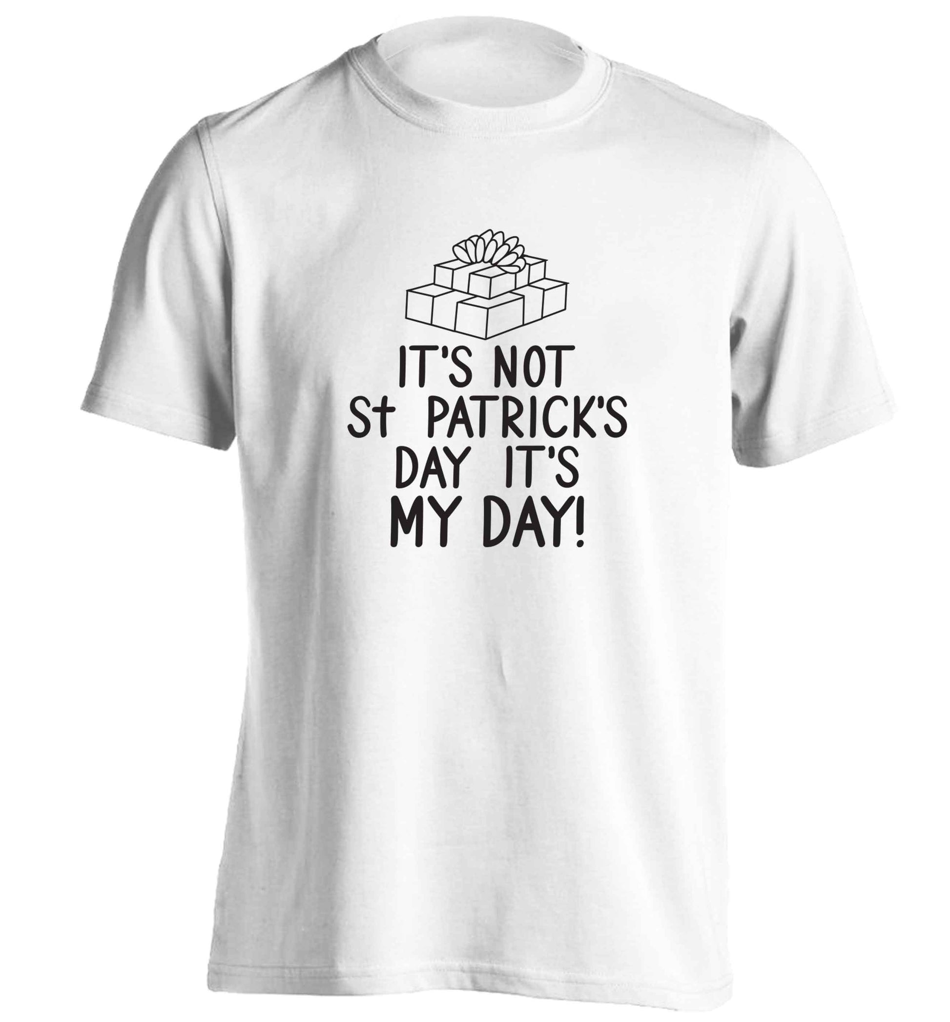 Funny gifts for your mum on mother's dayor her birthday! It's not St Patricks day it's my day adults unisex white Tshirt 2XL