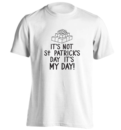 Funny gifts for your mum on mother's dayor her birthday! It's not St Patricks day it's my day adults unisex white Tshirt 2XL