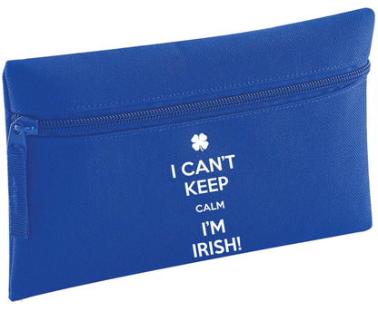 I can't keep calm I'm Irish | Pencil Case