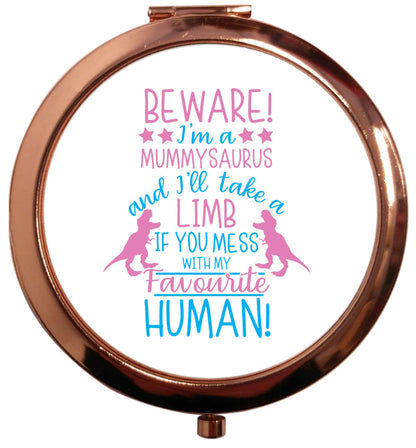 Perfect gift for any protective mummysaurus! Beware I'm a mummysaurus and I'll take a limb if you mess with my favourite human rose gold circle pocket mirror