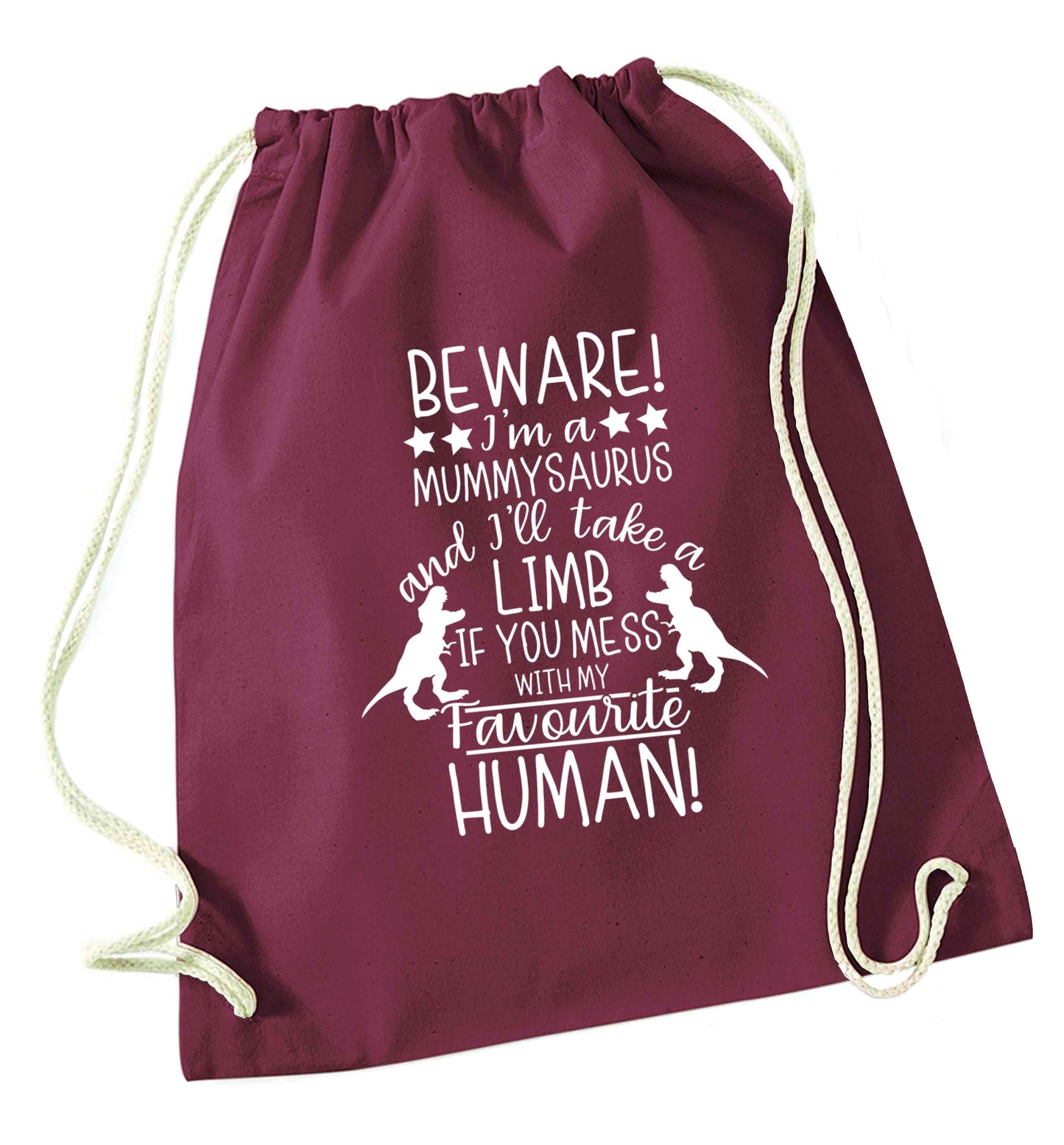 Perfect gift for any protective mummysaurus! Beware I'm a mummysaurus and I'll take a limb if you mess with my favourite human maroon drawstring bag