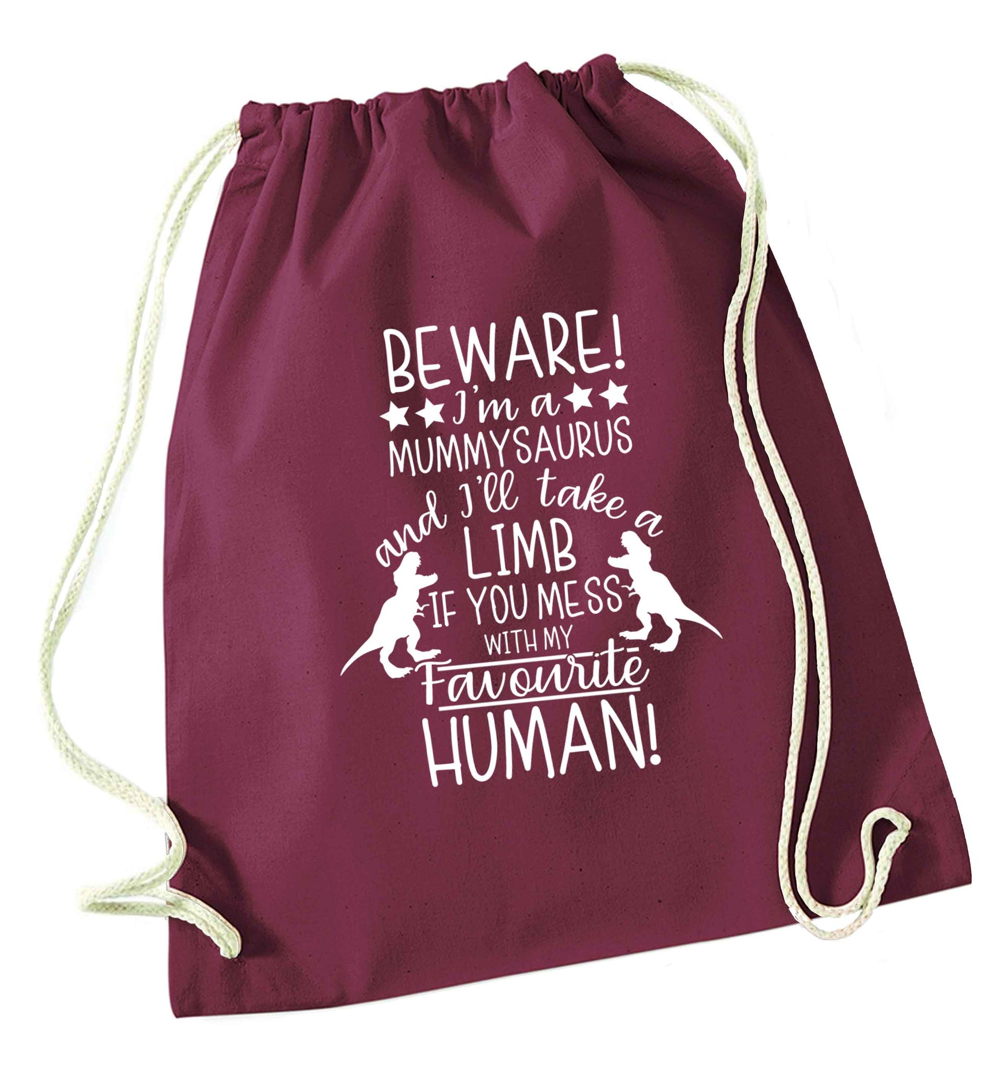 Perfect gift for any protective mummysaurus! Beware I'm a mummysaurus and I'll take a limb if you mess with my favourite human maroon drawstring bag