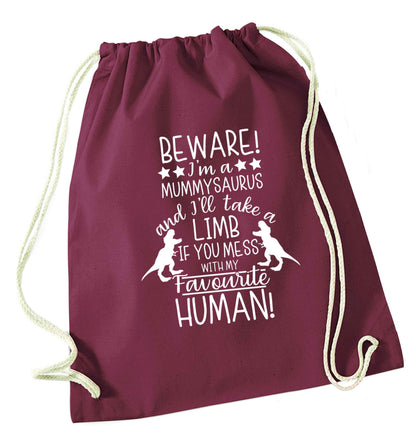 Perfect gift for any protective mummysaurus! Beware I'm a mummysaurus and I'll take a limb if you mess with my favourite human maroon drawstring bag