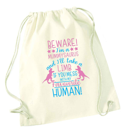 Perfect gift for any protective mummysaurus! Beware I'm a mummysaurus and I'll take a limb if you mess with my favourite human natural drawstring bag