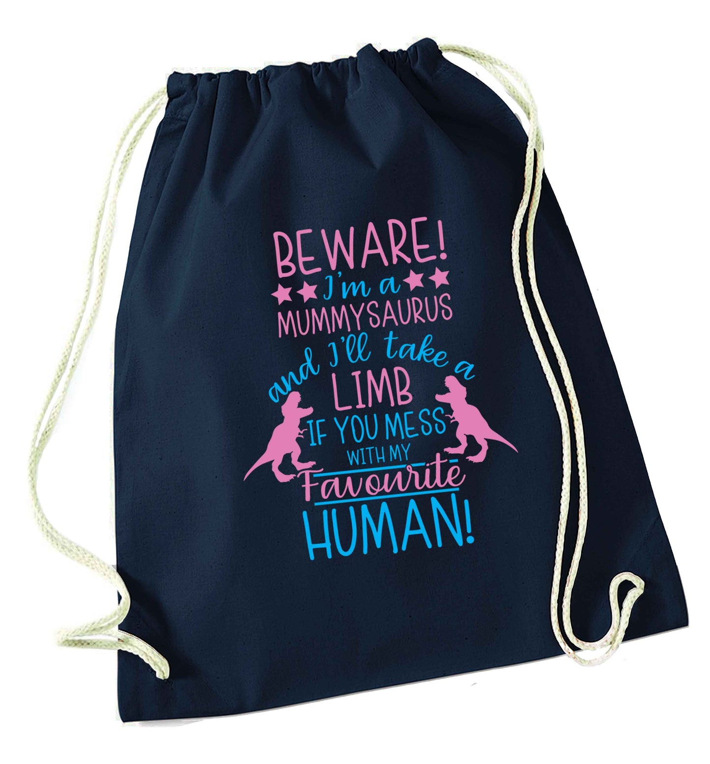 Perfect gift for any protective mummysaurus! Beware I'm a mummysaurus and I'll take a limb if you mess with my favourite human navy drawstring bag