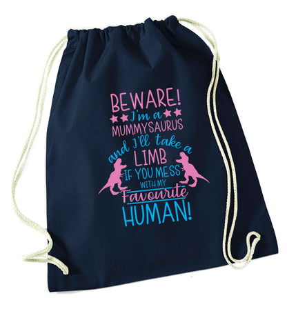 Perfect gift for any protective mummysaurus! Beware I'm a mummysaurus and I'll take a limb if you mess with my favourite human navy drawstring bag