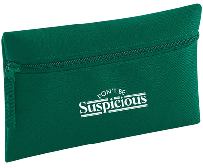 Don't be suspicious - design 3 | Pencil Case