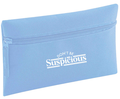 Don't be suspicious - design 3 | Pencil Case
