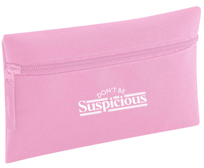 Don't be suspicious - design 3 | Pencil Case