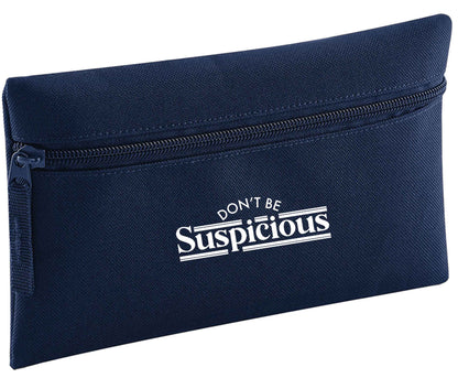 Don't be suspicious - design 3 | Pencil Case
