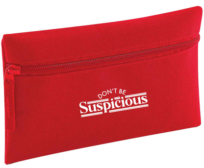 Don't be suspicious - design 3 | Pencil Case