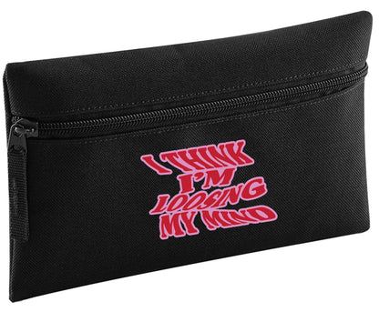 I think I'm loosing my mind | Pencil Case