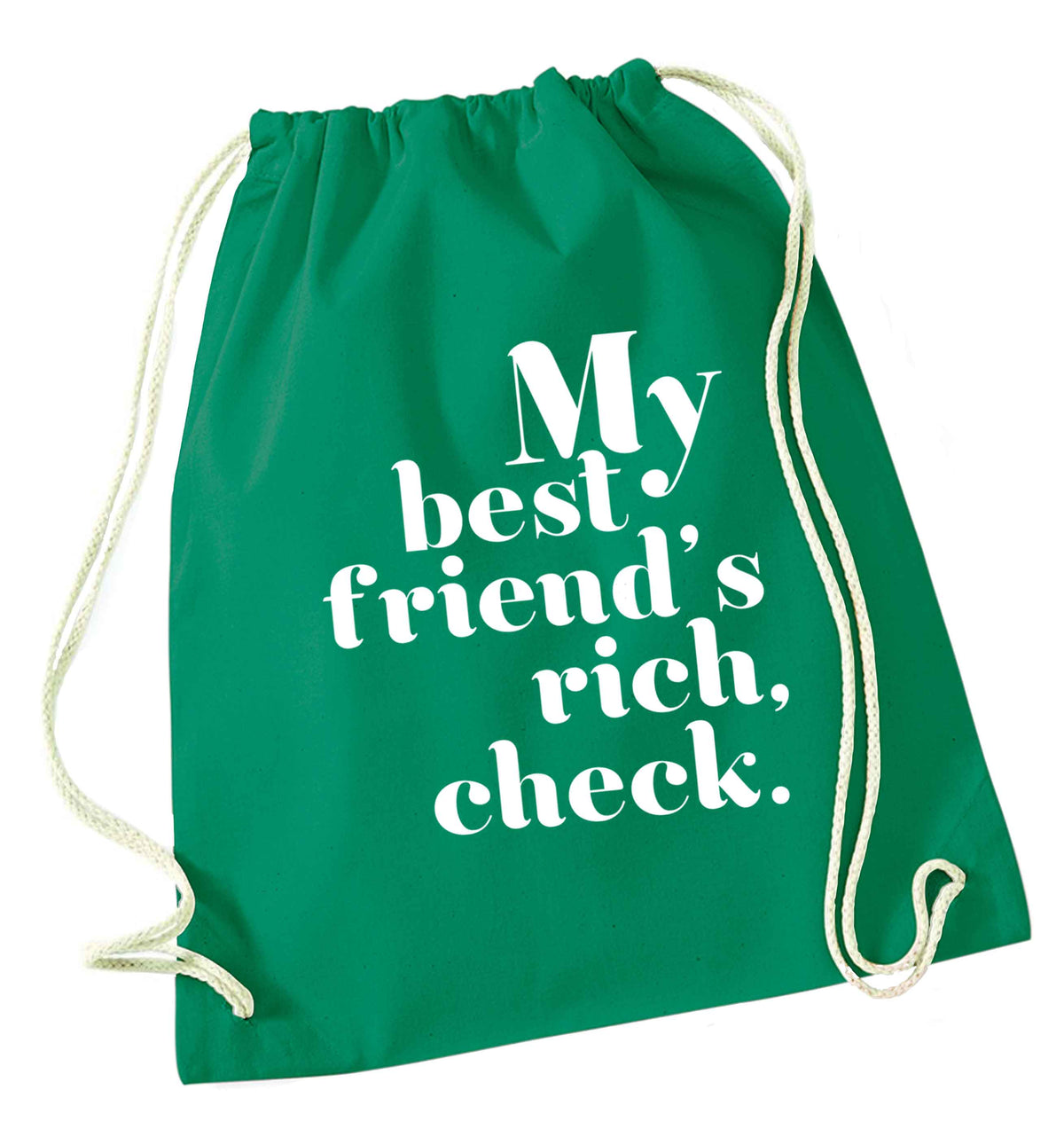Got a rich best friend? Why not ask them to get you this, just let us  know and we'll tripple the price ;)  green drawstring bag