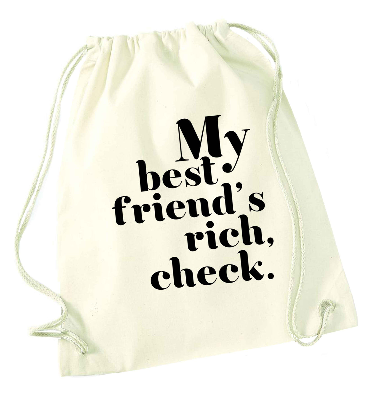Got a rich best friend? Why not ask them to get you this, just let us  know and we'll tripple the price ;)  natural drawstring bag