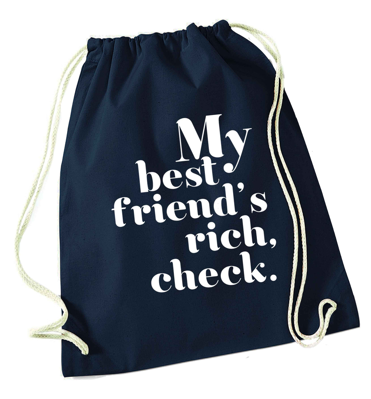 Got a rich best friend? Why not ask them to get you this, just let us  know and we'll tripple the price ;)  navy drawstring bag