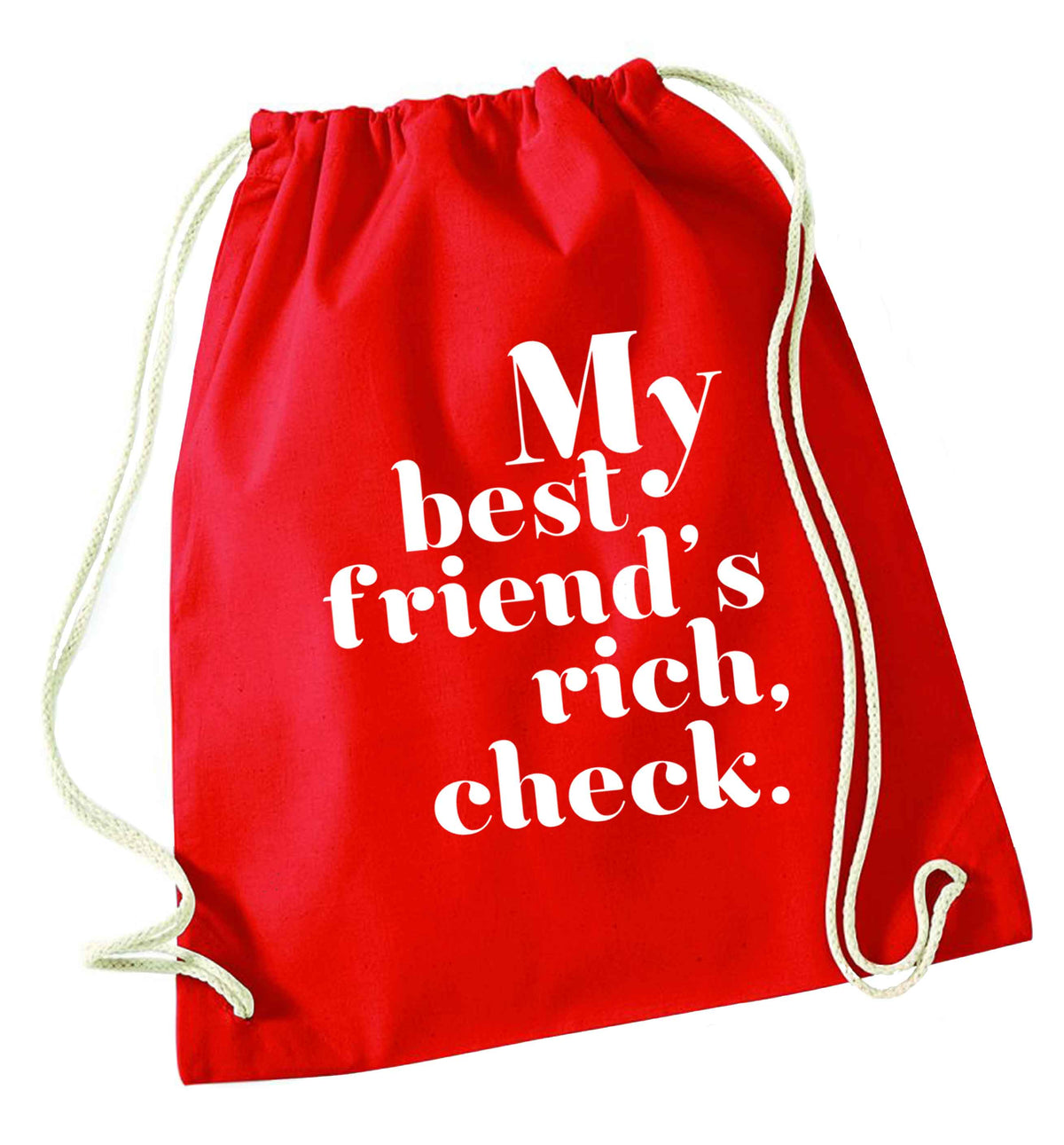 Got a rich best friend? Why not ask them to get you this, just let us  know and we'll tripple the price ;)  red drawstring bag 