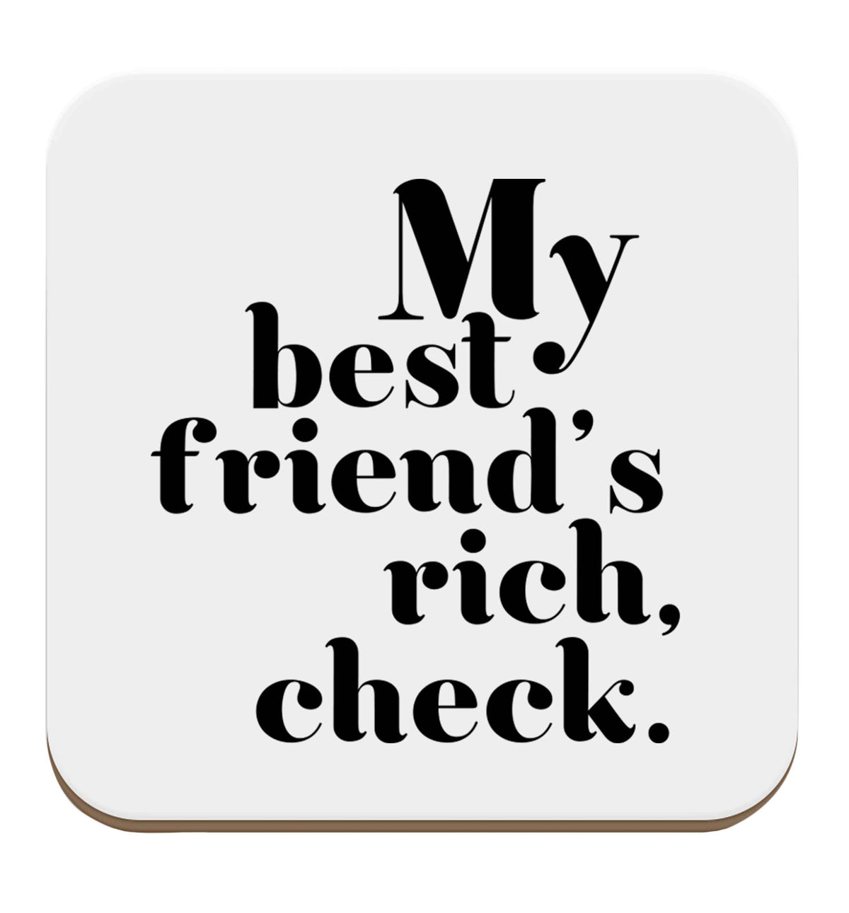 Got a rich best friend? Why not ask them to get you this, just let us  know and we'll tripple the price ;)  set of four coasters