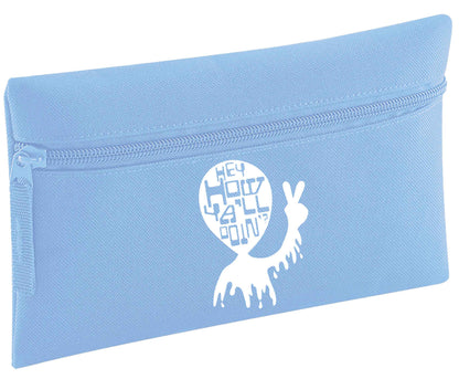 Hey, how ya'll doin'? | Pencil Case