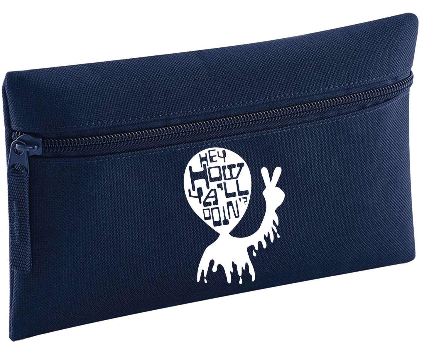 Hey, how ya'll doin'? | Pencil Case