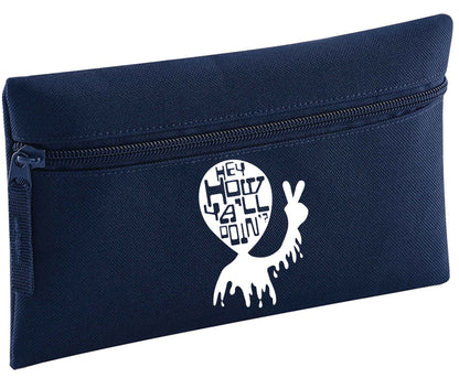 Hey, how ya'll doin'? | Pencil Case